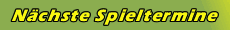 Nchste Spieltermine